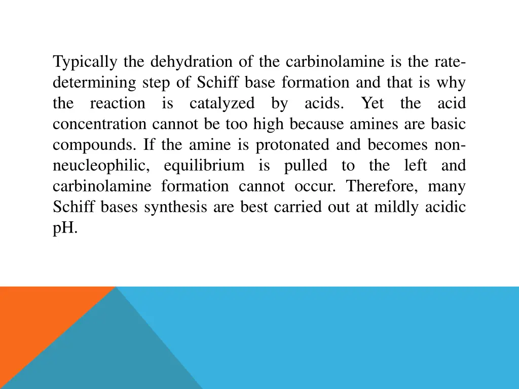 typically the dehydration of the carbinolamine