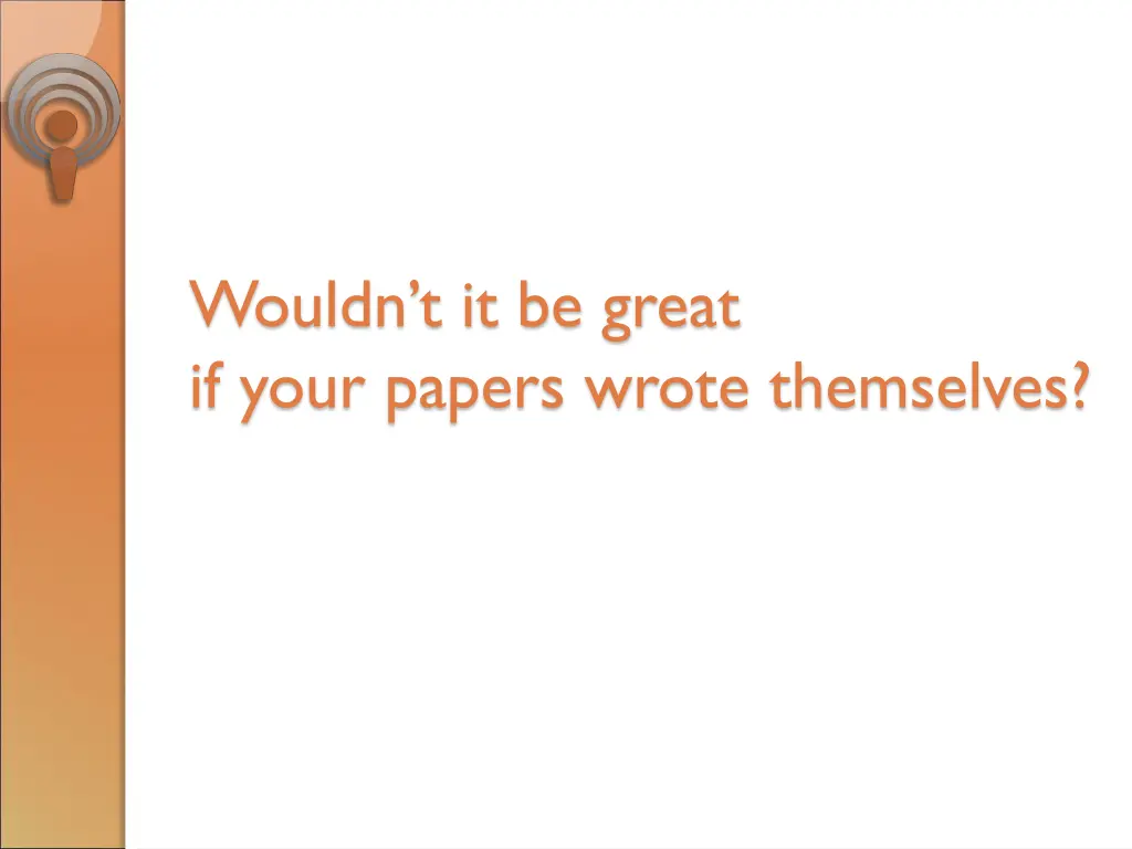 wouldn t it be great if your papers wrote