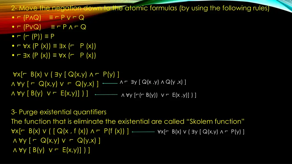 2 move the negation down to the atomic formulas