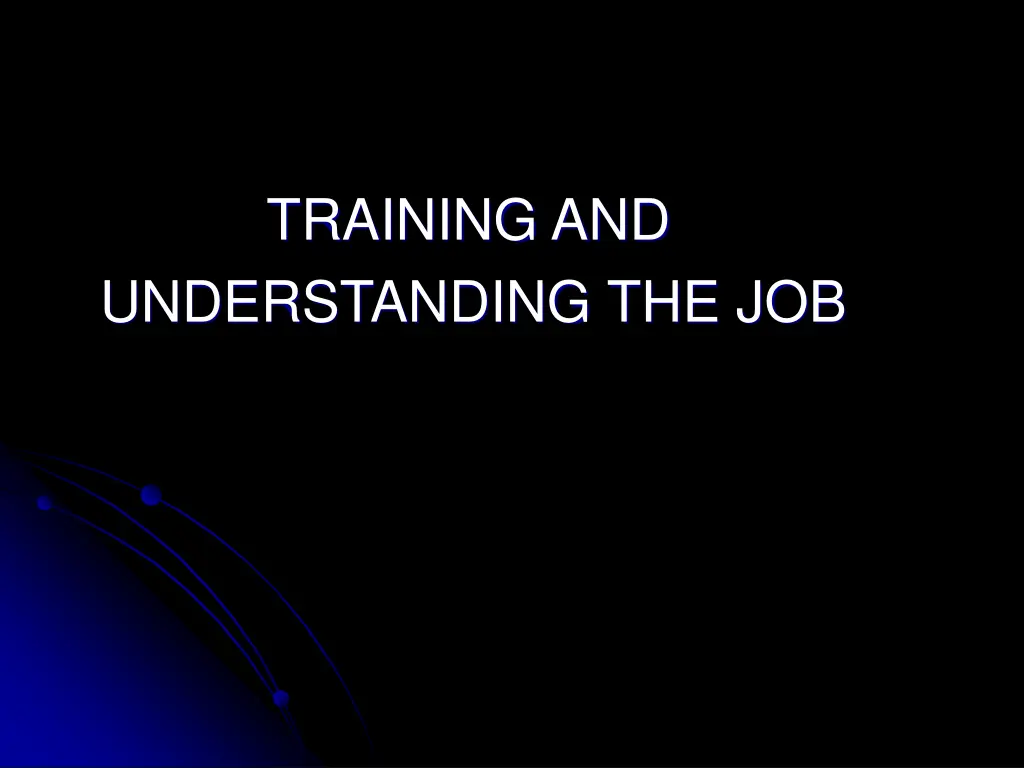 training and understanding the job