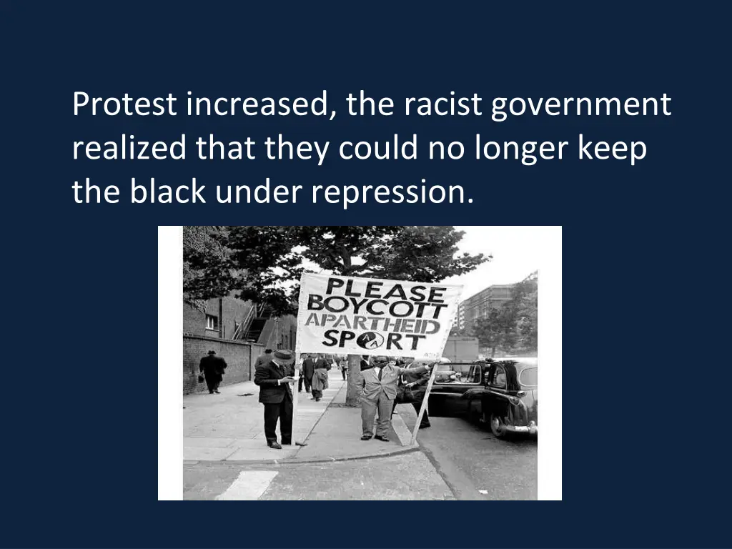 protest increased the racist government realized