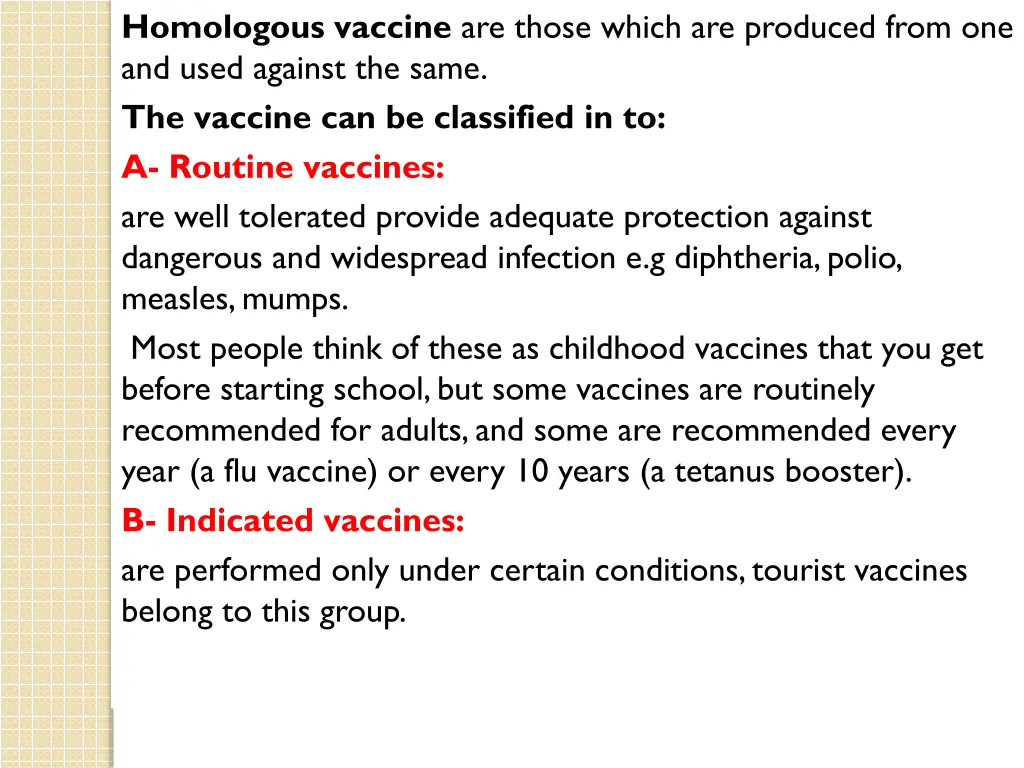 homologous vaccine are those which are produced