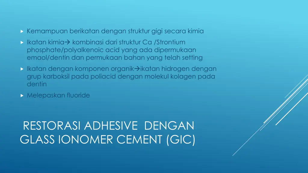 kemampuan berikatan dengan struktur gigi secara