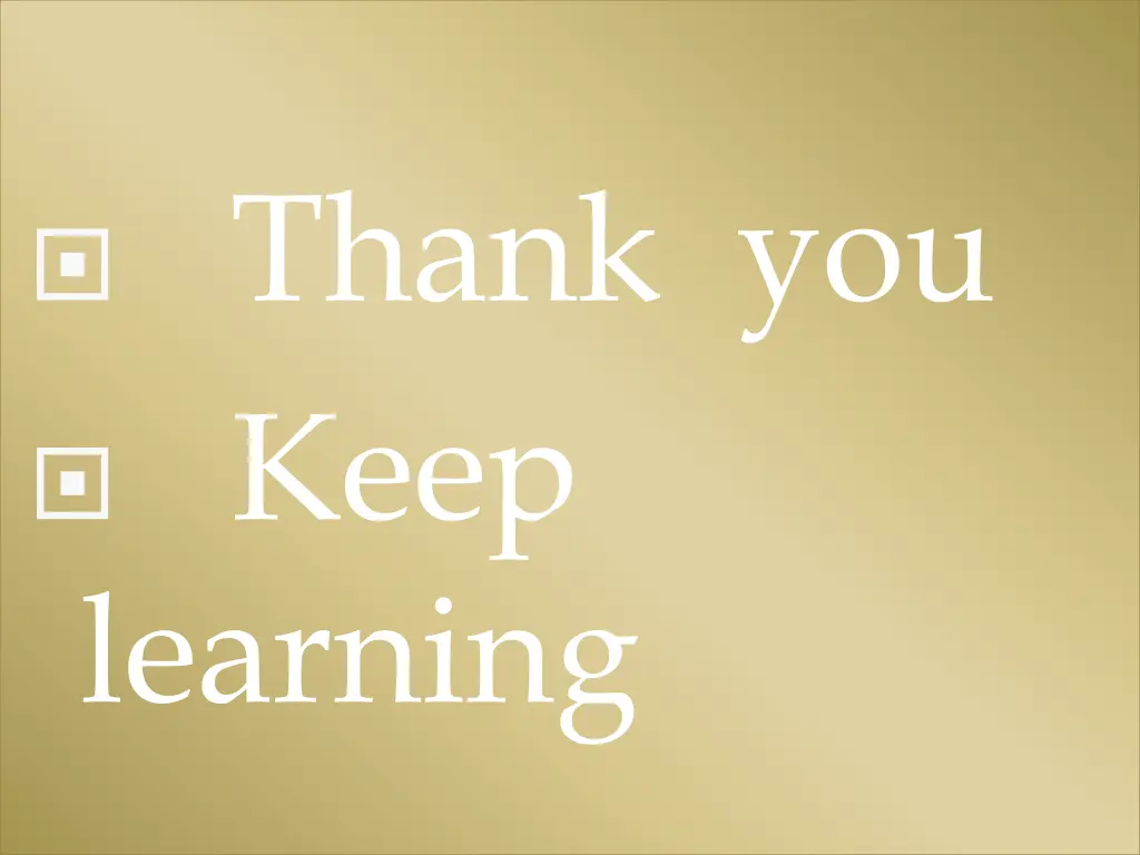 thank you keep learning