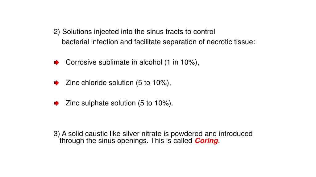 2 solutions injected into the sinus tracts