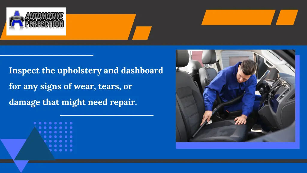 inspect the upholstery and dashboard