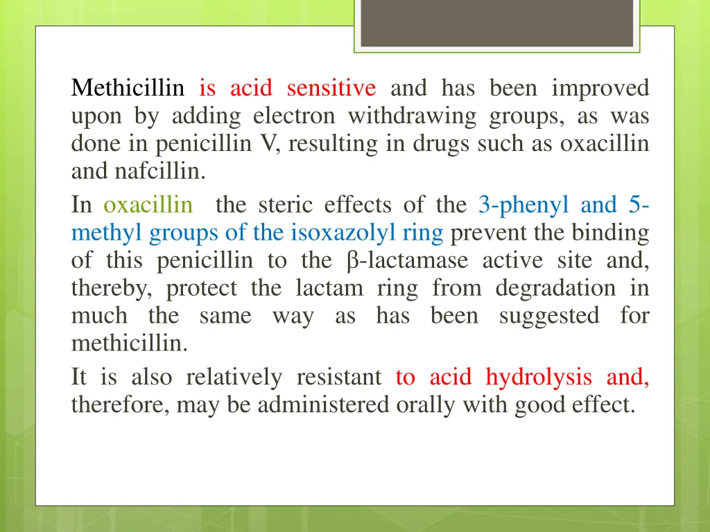 methicillin is acid sensitive and has been