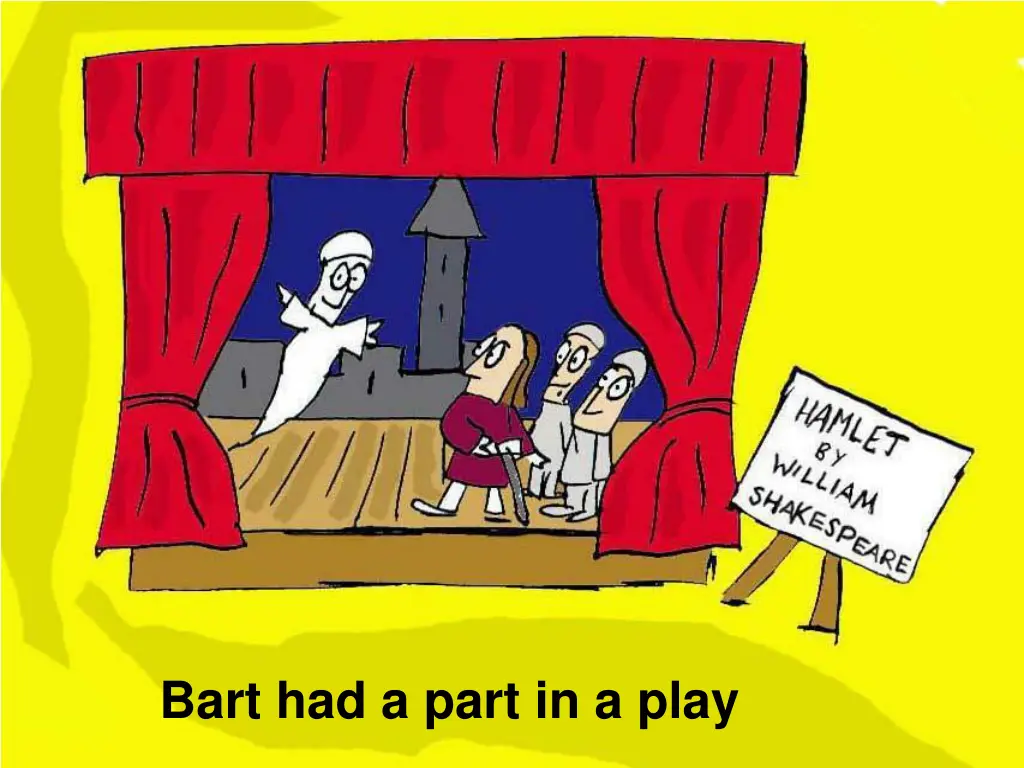 bart had a part in a play