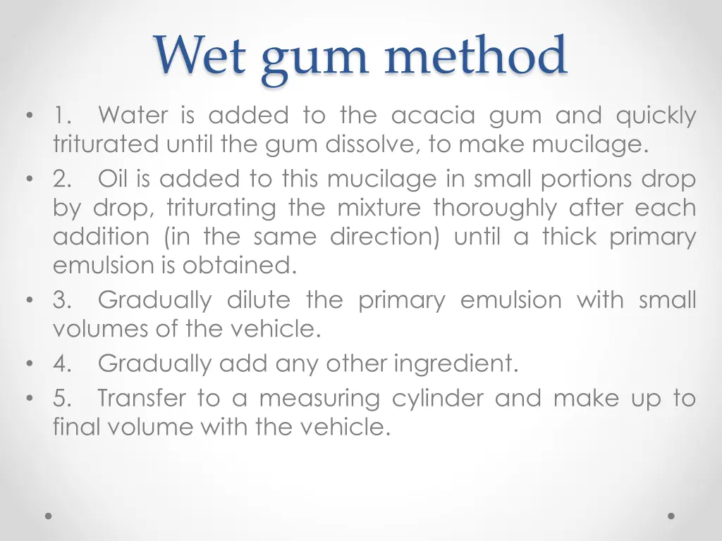 wet gum method water is added to the acacia