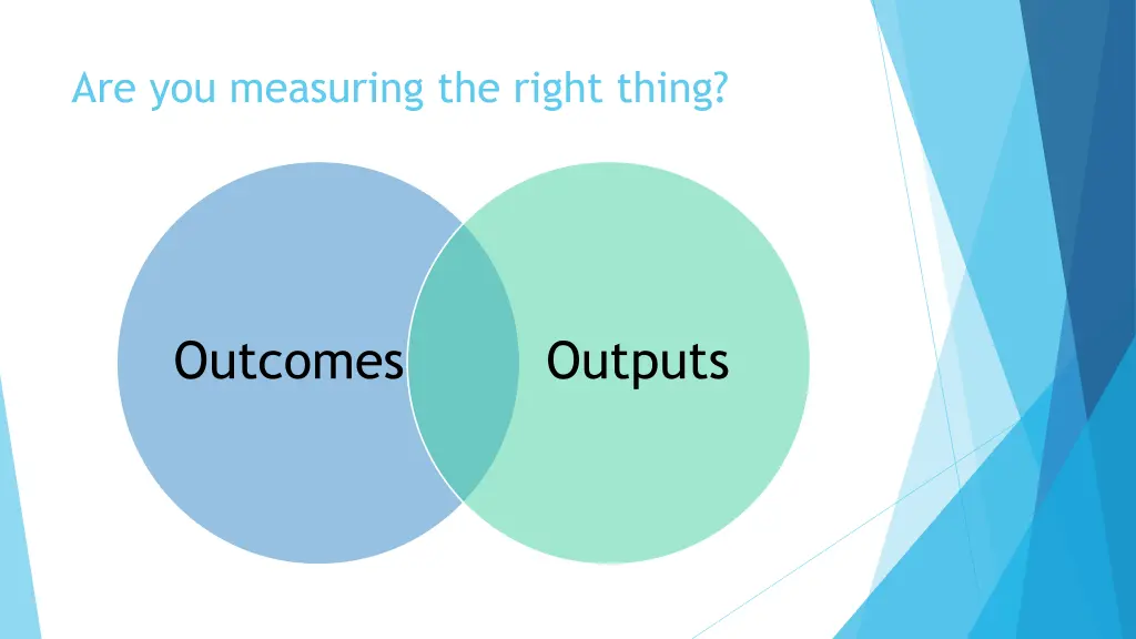 are you measuring the right thing
