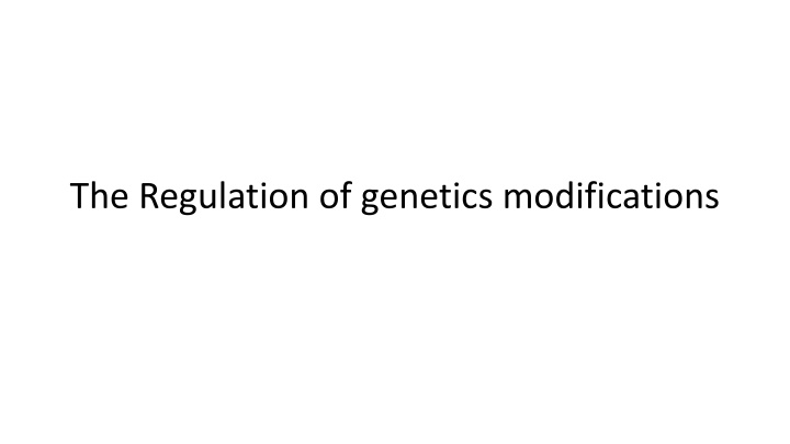 the regulation of genetics modifications