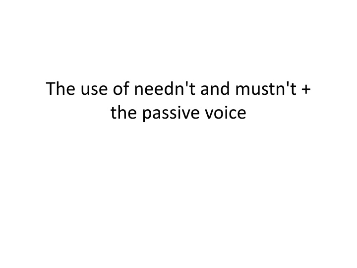 the use of needn t and mustn t the passive voice