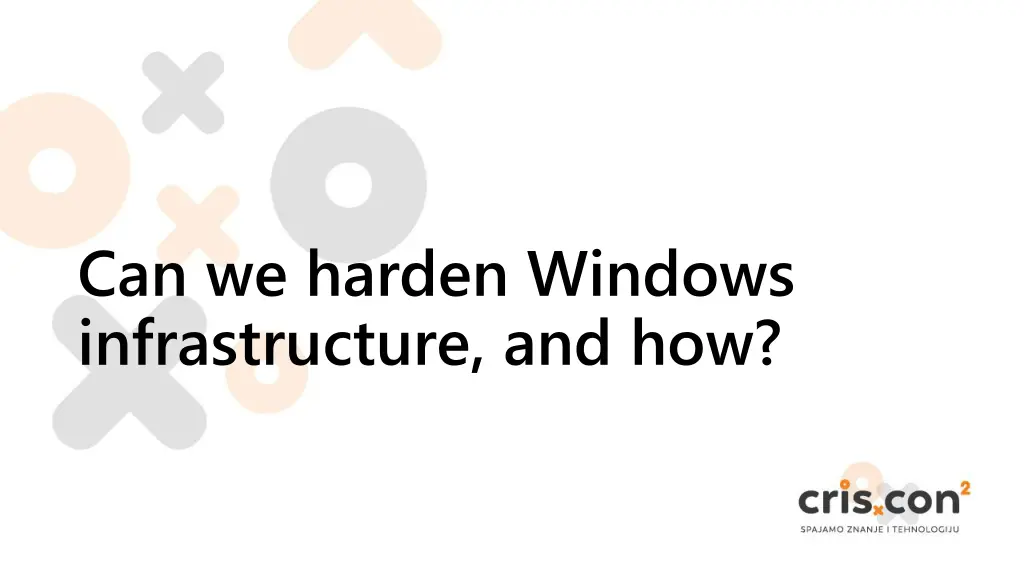 can we harden windows infrastructure and how