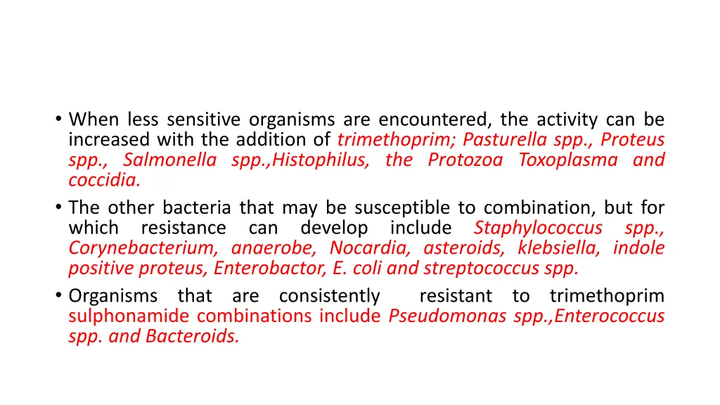 when less sensitive organisms are encountered