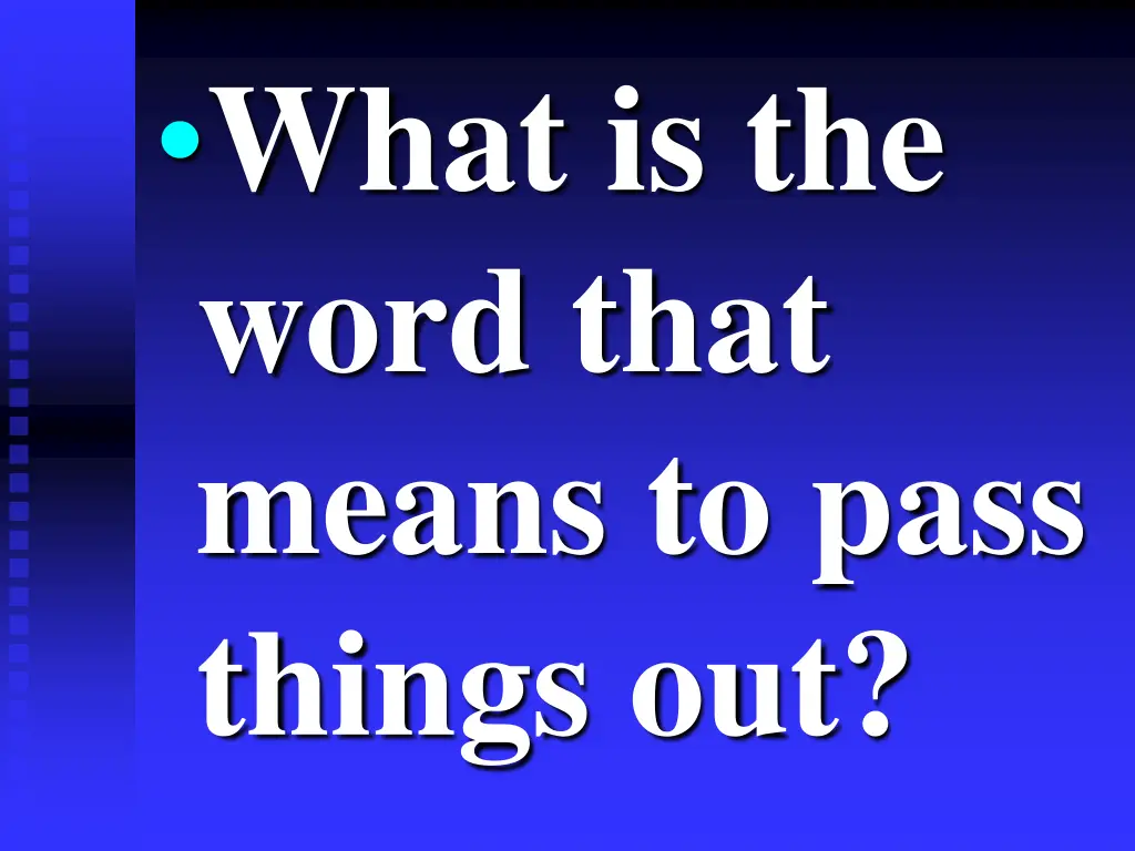 what is the word that means to pass things out