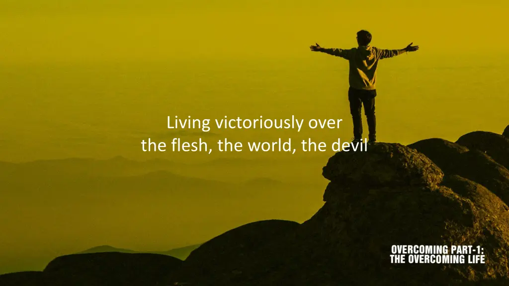 living victoriously over the flesh the world