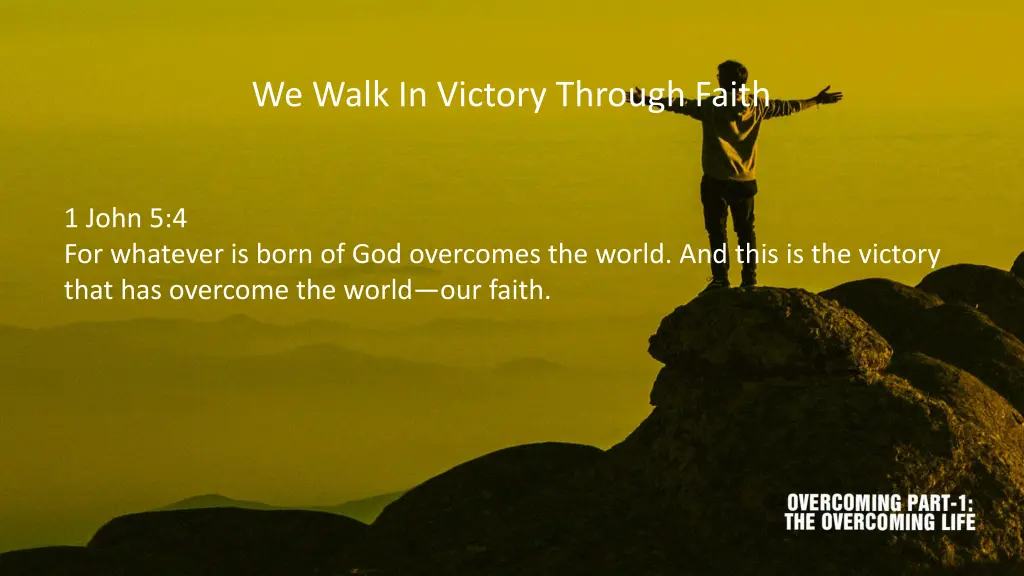 we walk in victory through faith