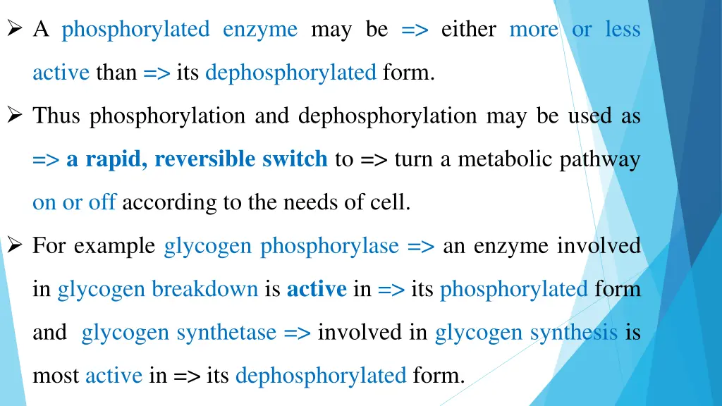 a phosphorylated enzyme may be either more or less