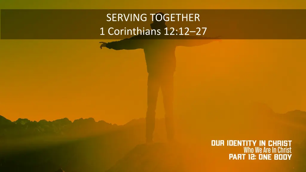 serving together 1 corinthians 12 12 27