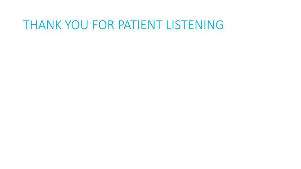 thank you for patient listening