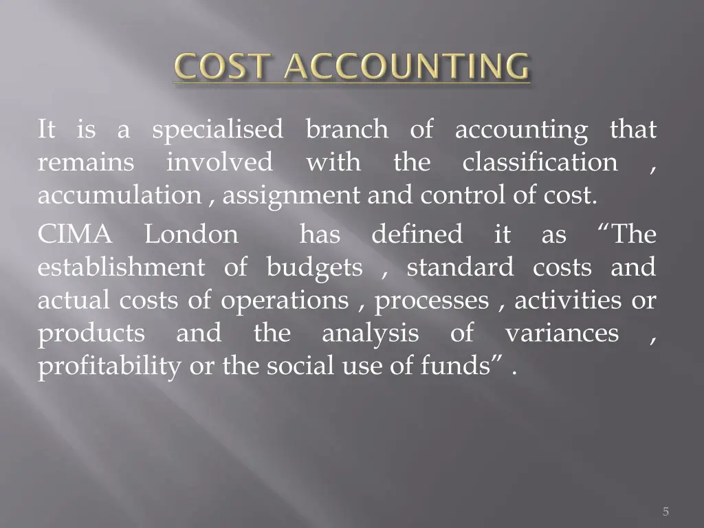 it is a specialised branch of accounting that