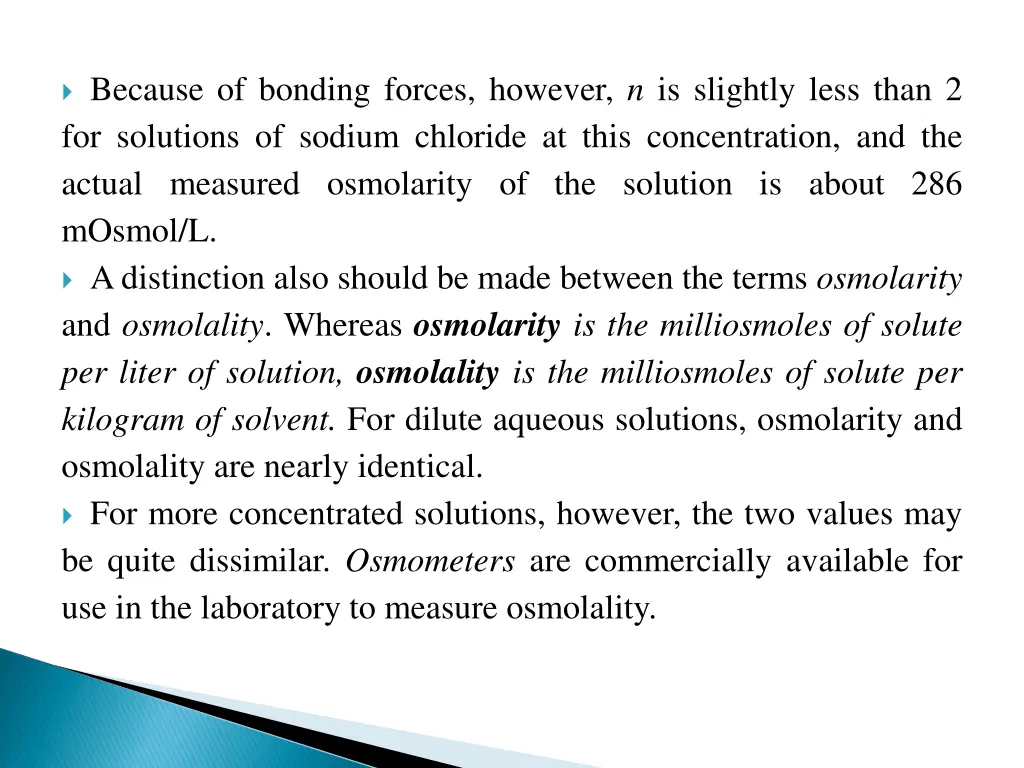 because of bonding forces however n is slightly