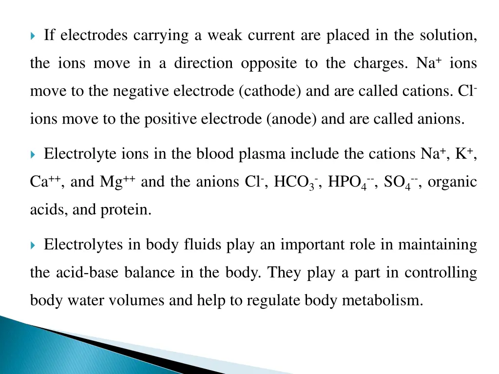 if electrodes carrying a weak current are placed