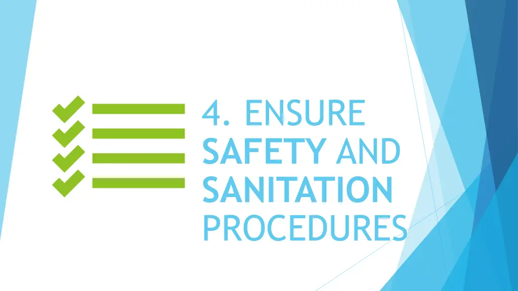 4 ensure safety and sanitation procedures