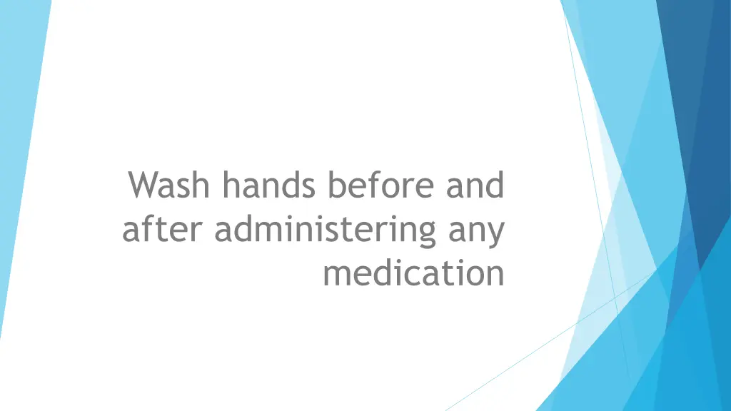 wash hands before and after administering any