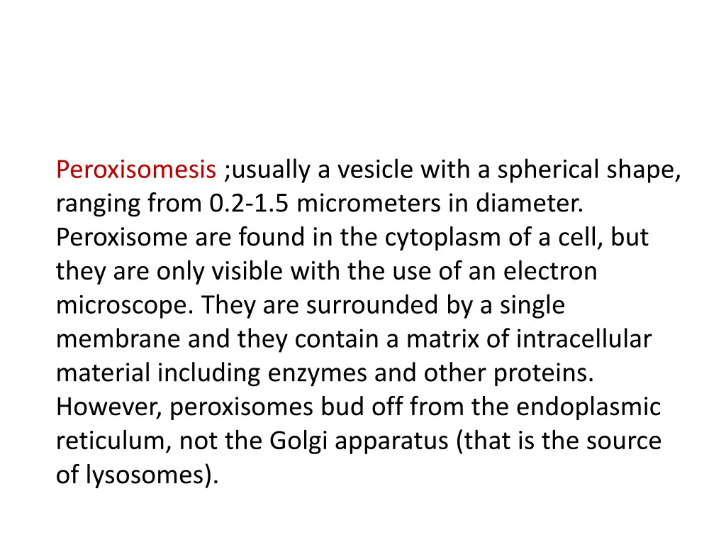 peroxisomesis usually a vesicle with a spherical