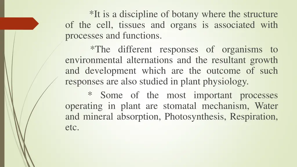 it is a discipline of botany where the structure