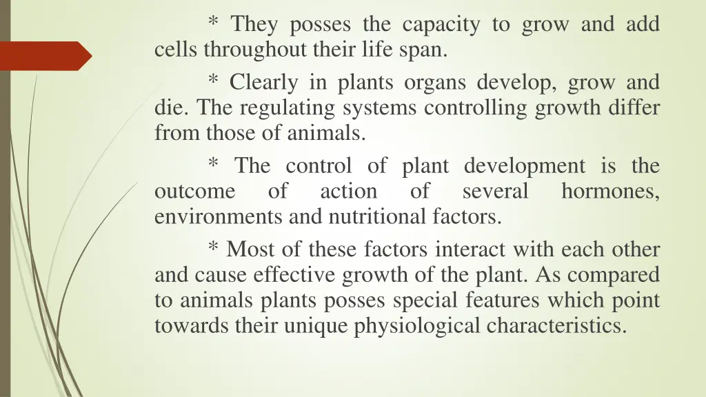 they posses the capacity to grow and add cells