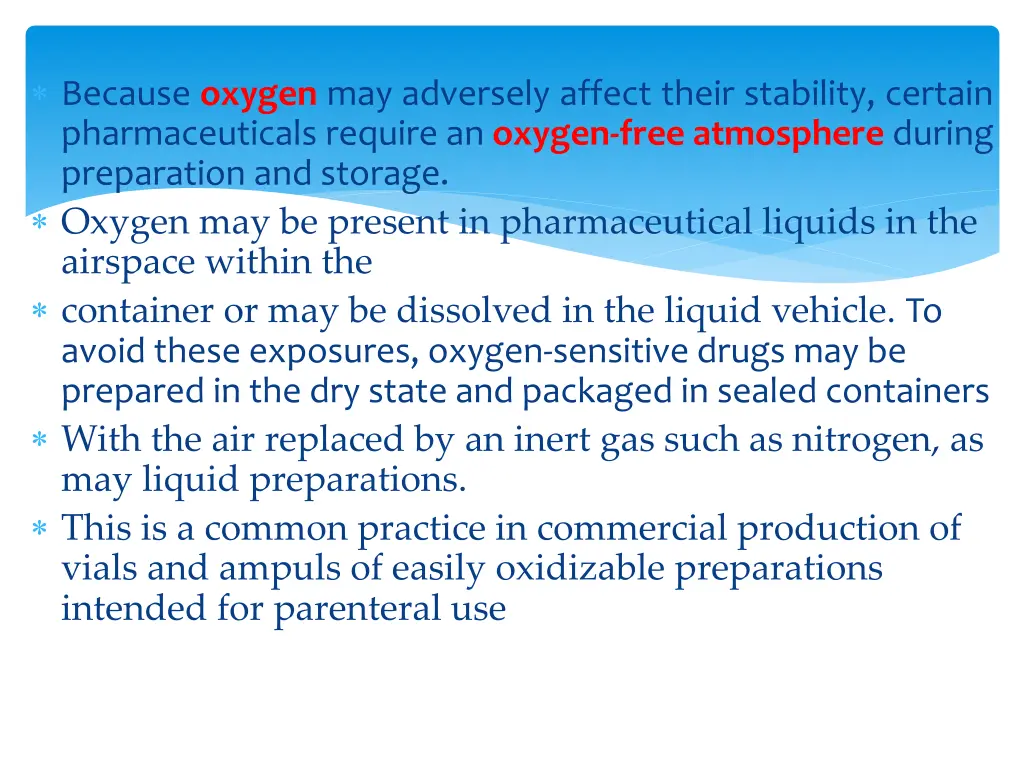 because oxygen may adversely affect their