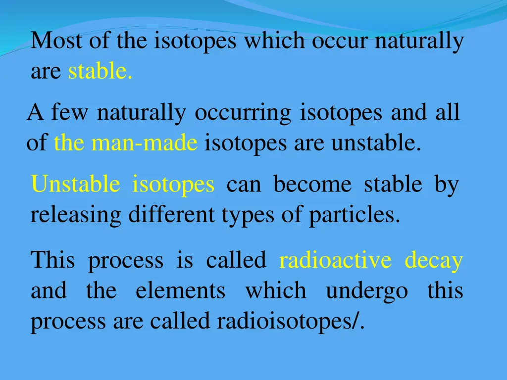 most of the isotopes which occur naturally