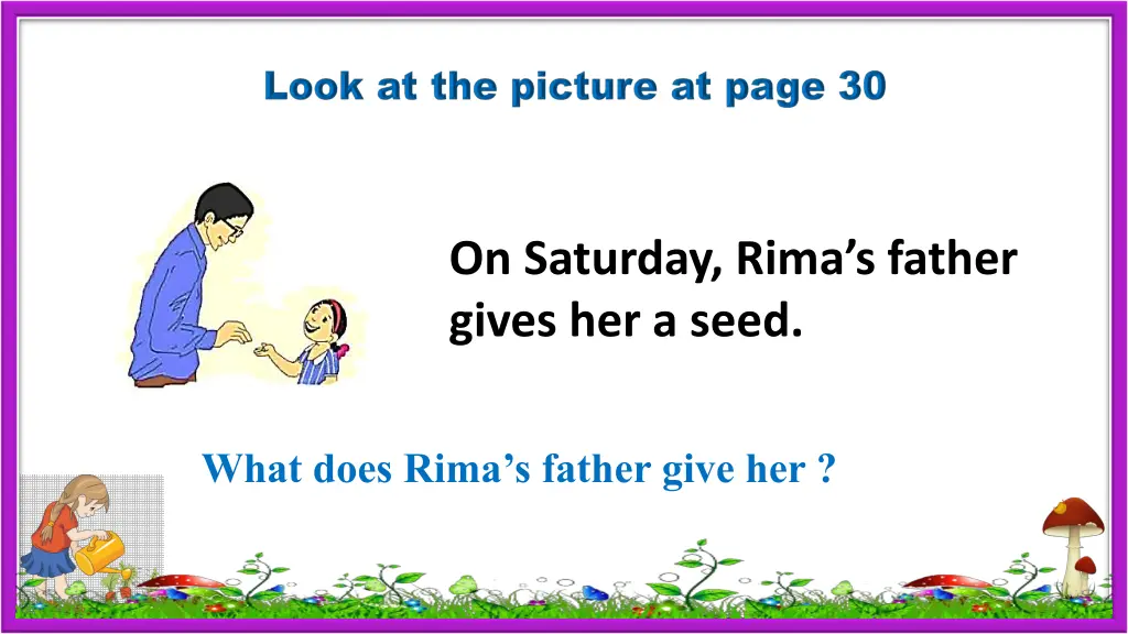 on saturday rima s father gives her a seed