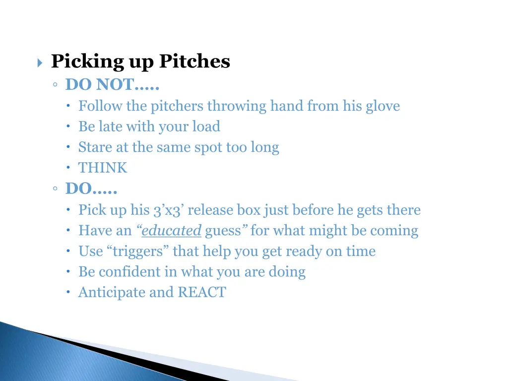 picking up pitches do not follow the pitchers