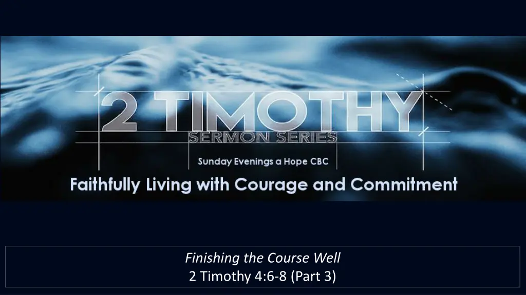 finishing the course well 2 timothy 4 6 8 part 3 1