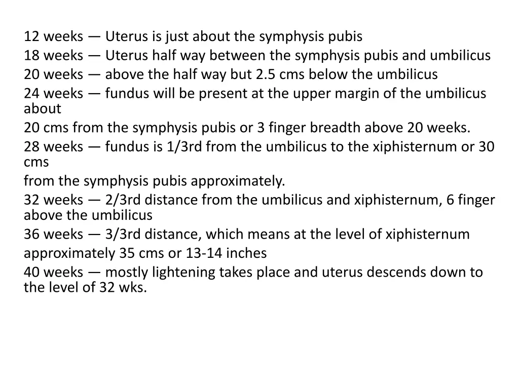 12 weeks uterus is just about the symphysis pubis