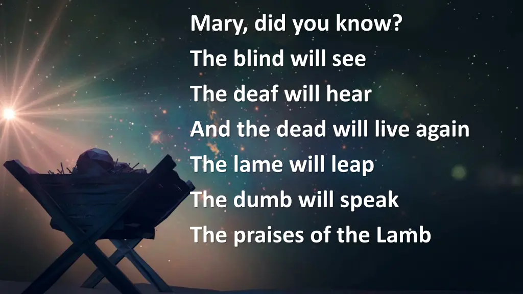 mary did you know the blind will see the deaf