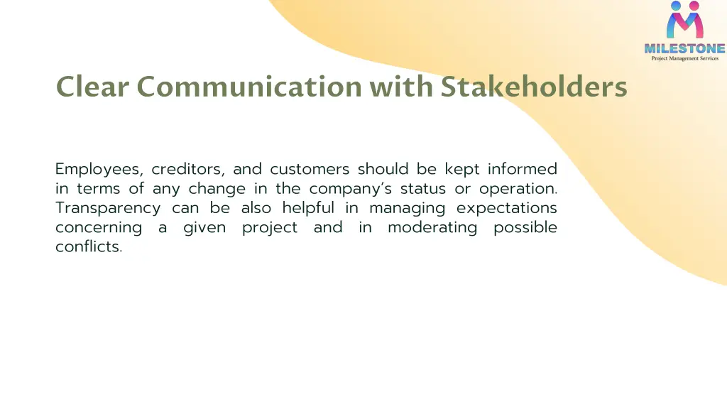 clear communication with stakeholders