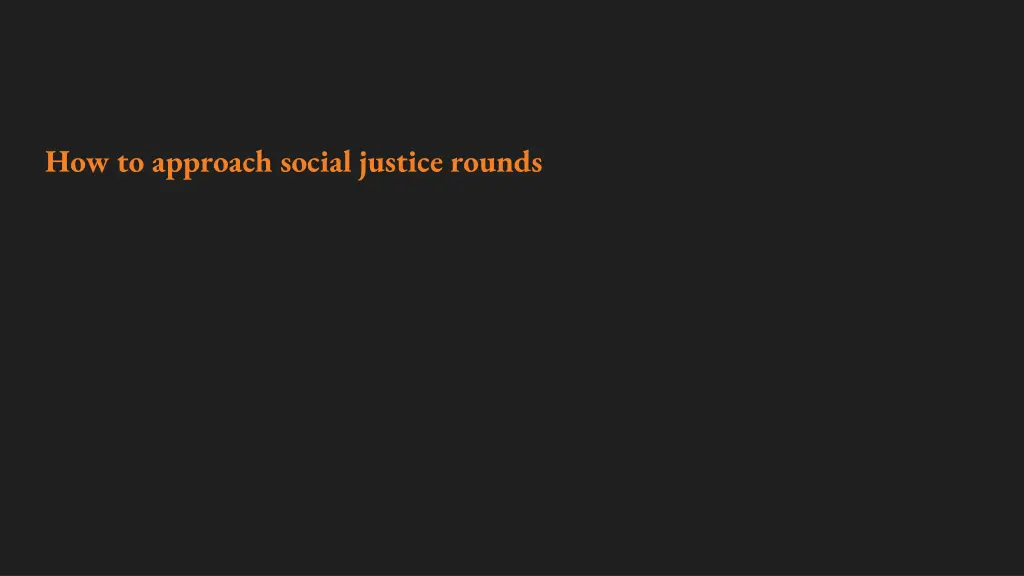 how to approach social justice rounds