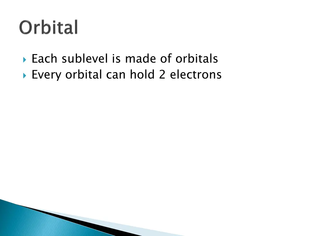 each sublevel is made of orbitals every orbital