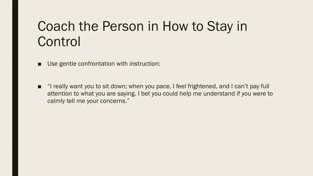 coach the person in how to stay in control