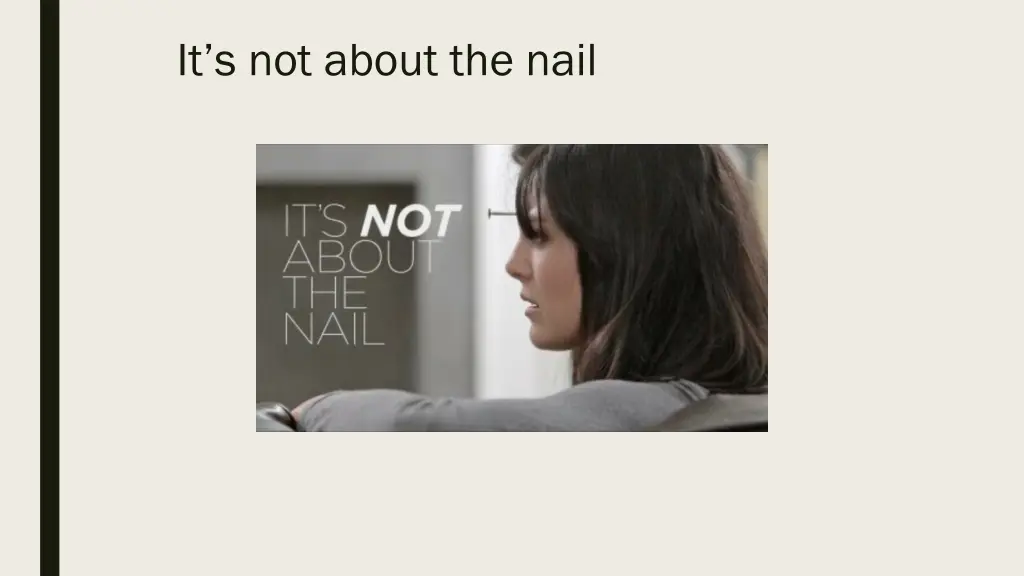 it s not about the nail