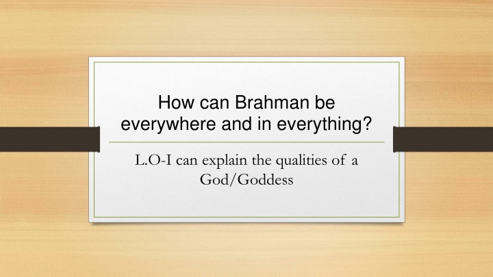 how can brahman be everywhere and in everything