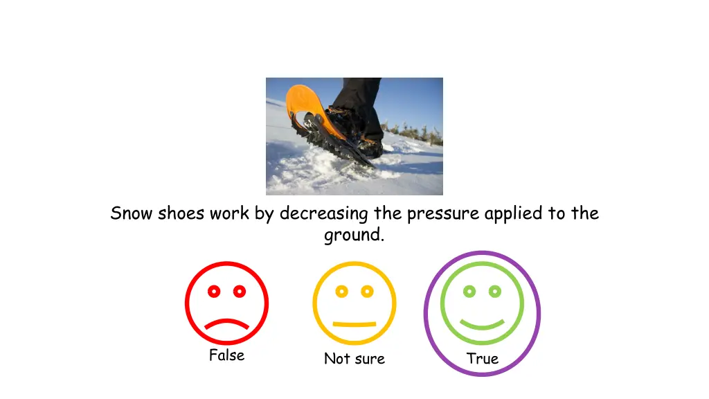 snow shoes work by decreasing the pressure