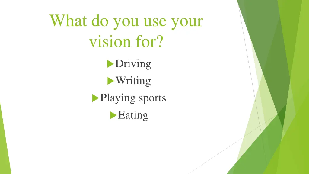 what do you use your vision for