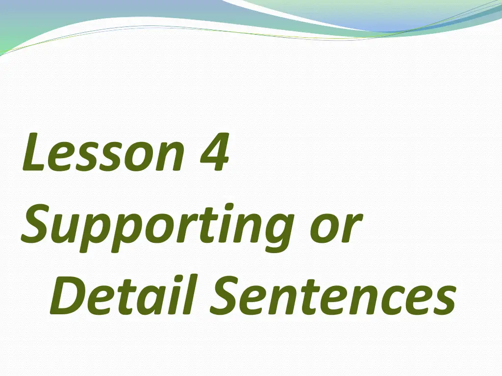 lesson 4 supporting or detail sentences