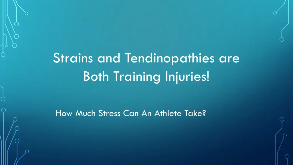 strains and tendinopathies are both training