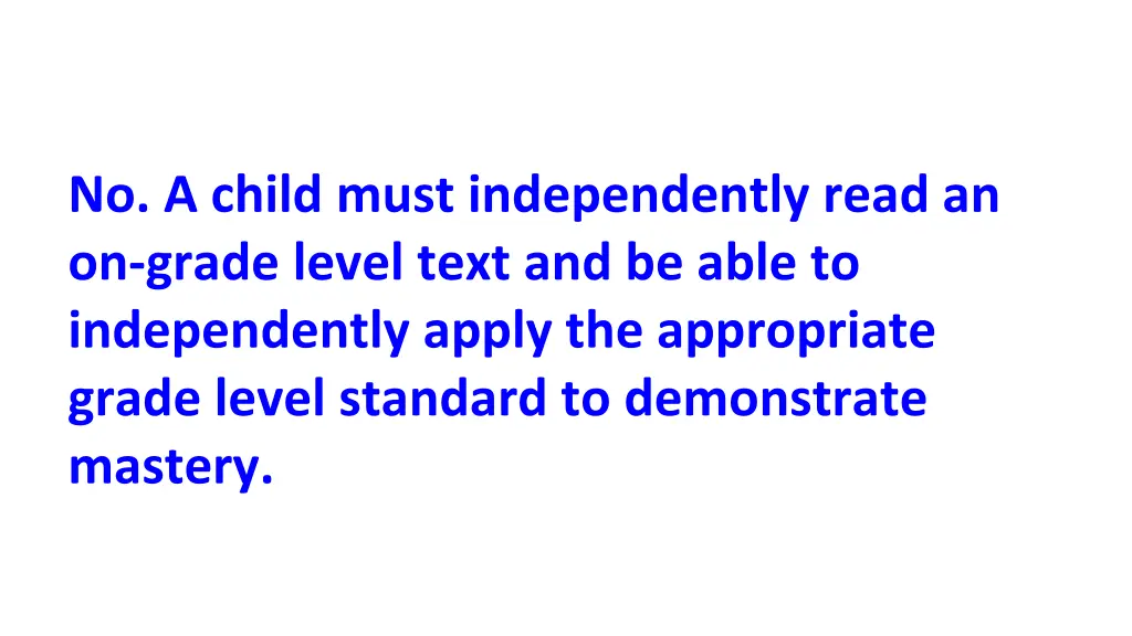 no a child must independently read an on grade